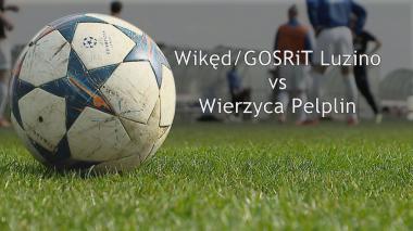 Mecz piłki nożnej - Wikęd Luzino vs. Wierzyca Pelplin 2 połowa