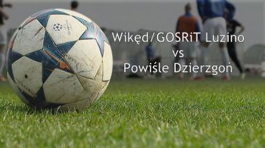 Mecz piłki nożnej - Wikęd Luzino vs Powiśle Dzierzgoń 1 połowa