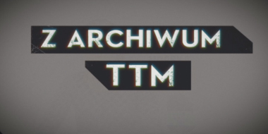 Z Archwium TTM