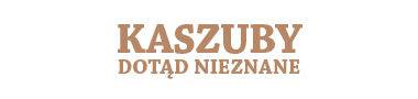 Kaszuby Dotąd Nieznane